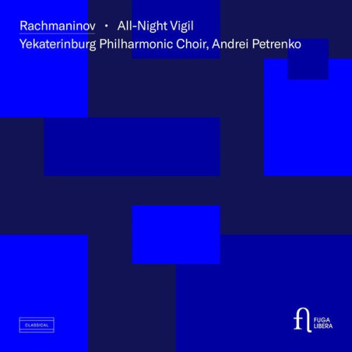 Rachmaninov: All-Night Vigil, Op. 37 (Live) Yekaterinburg Philharmonic Choir