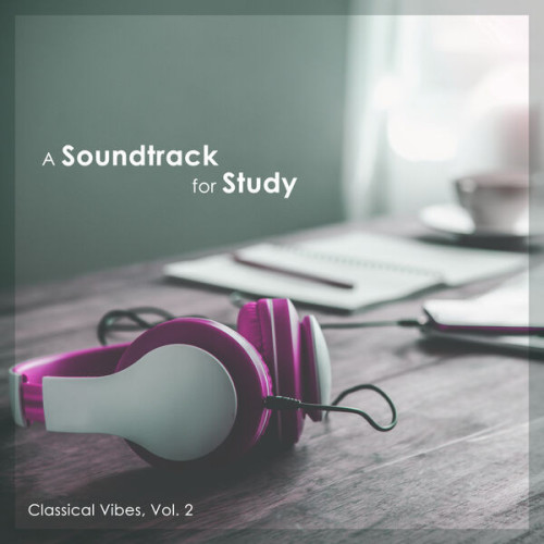 A Soundtrack for Study - Classical Vibes, Vol. 2