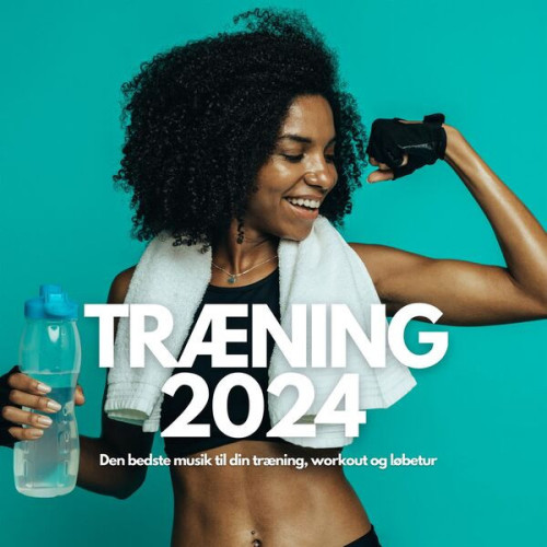 Træning 2024 - Den bedste musik til din træning, workout og løbetur
