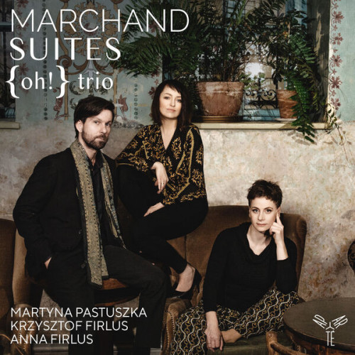 {oh!} trio Joseph Marchand Suites