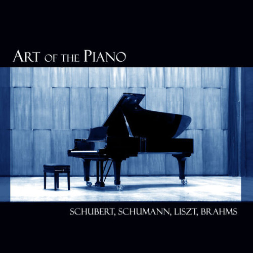 Art of the Piano Vol. 2 Brahms, Liszt, Schumann, Schubert
