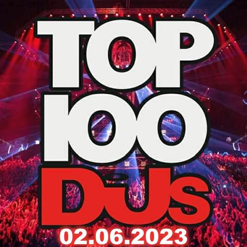 Top 100 DJs Chart (02-June-2023)[Mp3][UTB]