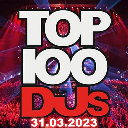 Top 100 DJs Chart (31-March-2023)[Mp3][UTB]