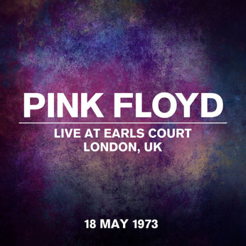Live At Earls Court, London, UK, 18 May 1973 (Live At Earls Court, London, UK, 18 May 1973) Pink Fl