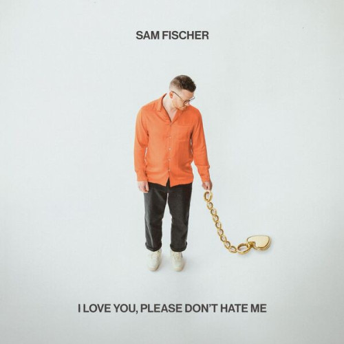 I Love You, Please Don't Hate Me Sam Fischer