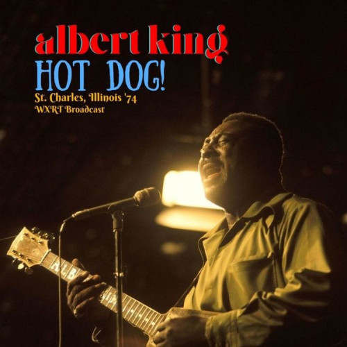 Hot Dog! (Live St. Charles, Illinois '74) (Live) Albert King